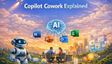 Microsoft Copilot Cowork Explained: How the New AI Feature Automates Tasks Across Microsoft 365 Apps