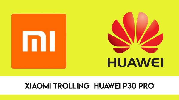 Huawei P30 Pro লঞ্চের পরেই খোঁচা দিল শাওমি Huawei P30 Pro লঞ্চের পরেই খোঁচা দিল শাওমি