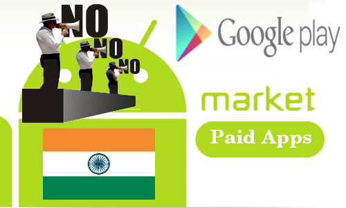Google Play: No Indian Android Developers Allowed to Publish Paid Apps