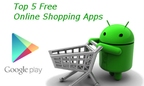 Top 5 Free Apps on Google Play for Online Shopping