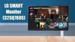 LG Smart Monitor (32SQ780S) With Ergo Stand Launched: How's It Different?