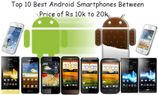 Top 10 Best Android Smartphones Between Price of Rs... Top 10 Best Android Smartphones Between Price of Rs 10,000 to 20,000