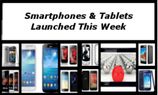 List of Smartphones and Tablets Launched for the Week Ending April 14 