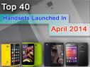 Top 40 Handsets Launched in April 2014 in India Top 40 Handsets Launched in April 2014 in India
