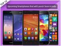 10 Upcoming Smartphones You Would Love To Buy 10 Upcoming Smartphones You Would Love To Buy
