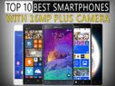 Top 10 Best Smartphones With 16MP Plus Camera To Buy in... Top 10 Best Smartphones With 16MP Plus Camera To Buy in India Right Now