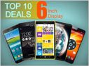 Top 10 Deals on 6 Inch Display Smartphones to Buy Today Top 10 Deals on 6 Inch Display Smartphones to Buy Today