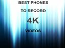 Best of 2015: Top 10 Smartphones with support for 4K... Best of 2015: Top 10 Smartphones with support for 4K video recording