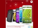 Motorola brings a bag full of exciting offers for this Christmas season: Top 9 Moto Smartphones Motorola brings a bag full of exciting offers for this Christmas season: Top 9 Moto Smartphones