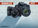 DSLR or Mirrorless? Which one is right for you?