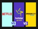 Netflix Vs Hotstar Vs Amazon Prime Videos: Which one should you choose