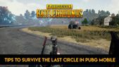 Tips to survive the last circle in PUBG Mobile