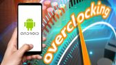 How To Overclock Your Android Device For Enhanced Performance
