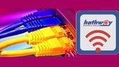 ಹಾತ್‌ವೇ ಬ್ರಾಡ್‌ಬ್ಯಾಂಡ್ ತಿಂಗಳ ಶುಲ್ಕ ಕೇವಲ 399ರೂ.!
