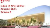 ಬೆಂಗಳೂರು ವಿಮಾನ ನಿಲ್ದಾಣದಲ್ಲಿ ಏರ್‌ಟೆಲ್ 5G ಪ್ಲಸ್ ಸೇವೆ ಪ್ರಾರಂಭ!