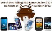टॉप 5 बेस्‍ट मिड रेंज एंड्रायड आईसीएस हैंडसेट