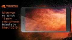 Micromax मार्च 2019 तक करेगी अपने 13 स्मार्टफोन लॉन्च