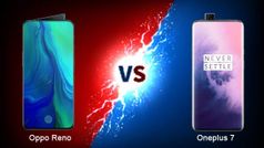 Oppo Reno vs OnePlus 7: इन दोनों में से किस स्मार्टफोन को खरीदेंगे आप