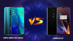 OPPO Reno 10x Zoom vs OnePlus 6T: इन दोनों के फीचर्स में क्या अंतर है...?