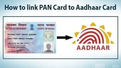 Aadhaar-Pan कैसे लिंक करें, कितनी होगी कीमत, जानिए पूरी प्रक्रिया