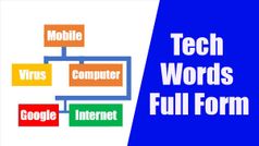 Tech Words Full Form : बस एक क्लिक में जाने Mobile, Computer, Virus जैसे Words की फुल फॉर्म