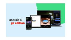 Google ने बजट स्मार्टफोन के लिए Android 13 Go Edition किया लॉन्च, जानिए क्या है खासियत