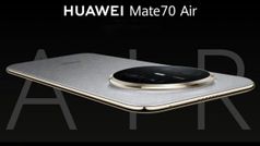 Huawei Mate 70 Air लॉन्च: iPhone Air और Galaxy S25 Edge को देगा टक्कर