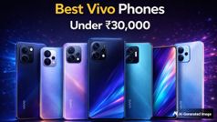 ₹30000 से कम में बेस्ट Vivo स्मार्टफोन्स; शानदार कैमरा, दमदार बैटरी और शानदार परफॉर्मेंस