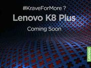 రేపే లెనోవో K8 Plus విడుదల