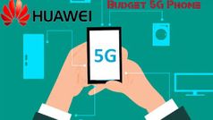 బడ్జెట్ ధరలో హువాయి 5G స్మార్ట్‌ఫోన్‌లు... త్వరలోనే అందుబాటులోకి