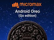 ആന്‍ഡ്രോയിഡ് ഓറിയോ ഗോ എഡിഷനില്‍ റണ്‍ ചെയ്യുന്ന മൈക്രോമാക്‌സിന്റെ ആദ്യത്തെ ഫോണ്‍ ഉടന്‍ ഇന്ത്യയില്‍