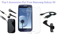 Top 5 Accessories for Your Samsung Galaxy S3 Smartphone
