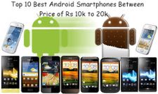 Top 10 Best Android Smartphones Between Price of Rs 10,000 to 20,000