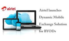 Airtel Unveils BYOD: New Mobile Data Security Solution
