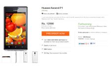 Huawei Ascend P1 Pre Order Up At Rs 12,990: Will Ice Cream Sandwich Sell in Jelly Bean Ruled Market?