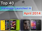 Top 40 Handsets Launched in April 2014 in India