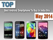 Top 5 Over-the-Chart Android Smartphones To Buy In India This May 2014