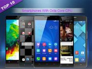Top 10 Mobile Phones With Octa Core CPU To Buy In India