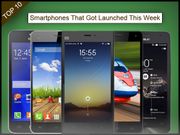 Top 10 Smartphones That Got Launched This Week