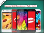 Top 15 Android KitKat Smartphones With Quad Core Support To Buy in India Below Rs 10,000