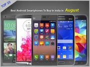 Top 20 The Best Android Smartphones To Buy In India this August