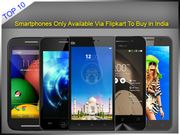 Top 10 Best Smartphones Only Available on Flipkart in India