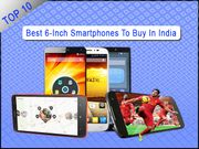 Top 10 Best 6-Inch Smartphones/Phablets To Buy In India