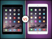 Apple iPad Air 2 Vs iPad mini 3: Which One is Better Suited for You?
