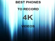 Best of 2015: Top 10 Smartphones with support for 4K video recording
