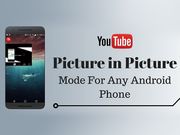 How to watch YouTube in PiP mode on any Android smartphone