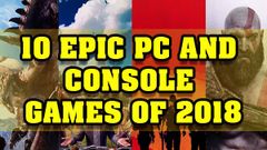 10 epic PC and Console games of 2018: All you need to know
