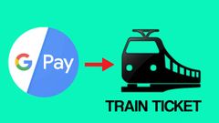 Google Pay now lets users book train tickets directly without additional charges