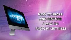 How to erase and restore a Mac to Factory Settings