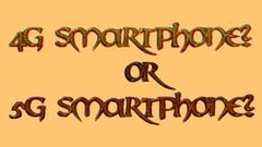 Should you buy a 4G phone now or wait for 5G phones in India?